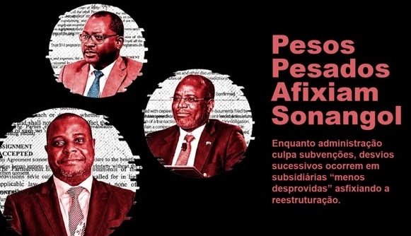 PRIVATIZAÇÕES NO “PONTO MORTO”: Enquanto Sonangol culpa subvenções,desvios nas suas subsidiárias e saláriosde milionários asfixiam reestruturação