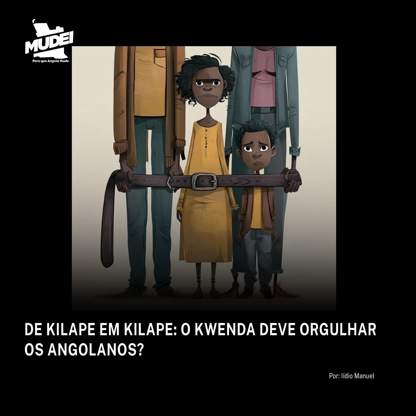 De Kilape em Kilape: o Kwenda deve orgulhar os angolanos? - Ilídio Manuel