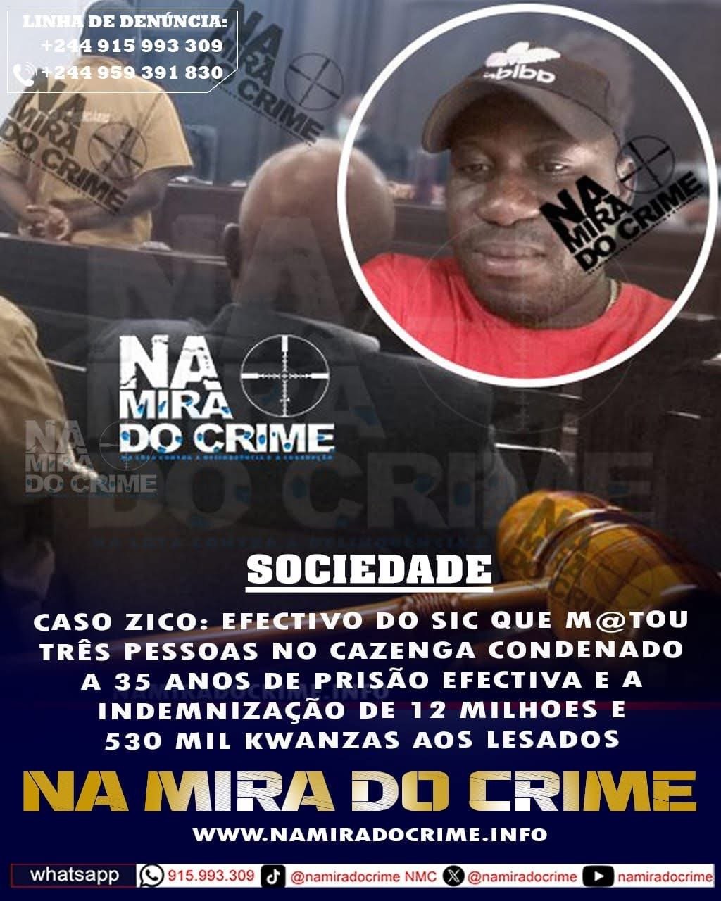 Imagem de CASO ZICO: EFECTIVO DO SIC QUE MA*TOU TRÊS PESSOAS NO CAZENGA CONDE*NADO A 35 ANOS DE PRISÃO EFECTIVA E A INDEMNIZAÇÃO DE 12 MILHÕES E 530 MIL KWANZAS AOS LESADOS