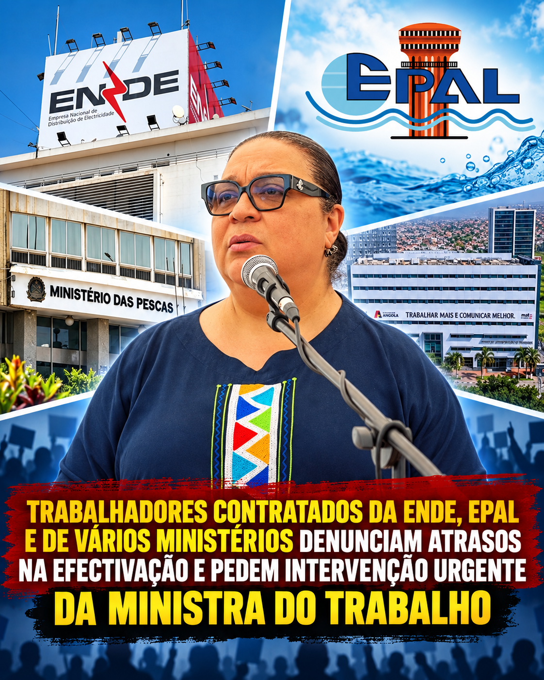 TRABALHADORES CONTRATADOS DA ENDE, EPAL E DE VÁRIOS MINISTÉRIOS DENUNCIAM ATRASOS NA EFECTIVAÇÃO E PEDEM INTERVENÇÃO URGENTE DA MINISTRA DO TRABALHO