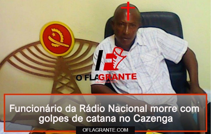 Funcionário da Rádio Nacional morre com golpes de catana no Cazenga