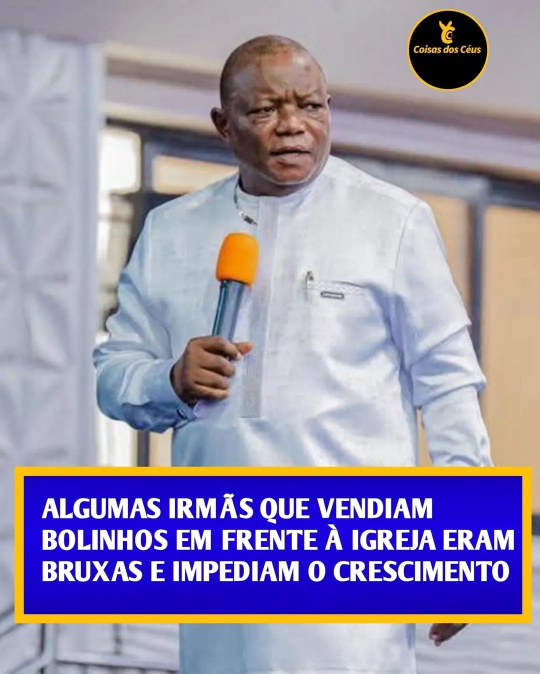 ALGUMAS IRMÃS QUE VENDIAM BOLINHOS EM FRENTE À IGREJA ERAM BRUXAS E IMPEDIAM O CRESCIMENTO